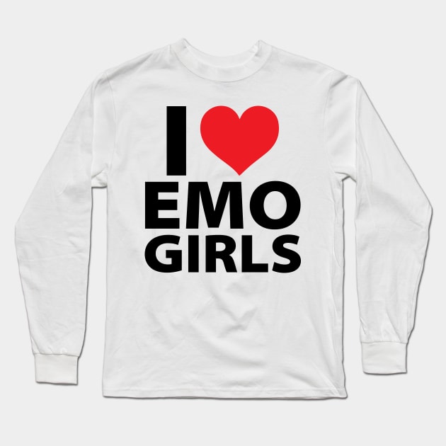 I Love Emo Girls Long Sleeve T-Shirt by TrikoCraft